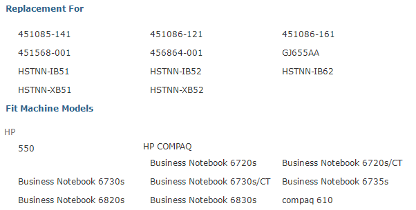 Replacement For  451085-141 451086-121 451086-161 451568-001 456864-001 GJ655AA HSTNN-11351 HSTNN-11352 HSTNN-11362 HSTNN-X1351 HSTNN-X852 Fit Machine Models  HP  550 HP COMPAQ Business Notebook 6720s Business Notebook 6720s/CT Business Notebook 6730s Business Notebook 6730s/CT Business Notebook 6735s Business Notebook 6820s Business Notebook 6830s compaq 610 