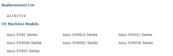 Replacement For A31N1519 Fit Machine Models  Asus X540 Sees Asus X540LA Sees Asus X540U Sees Asus X540SA Sees Asus X540SC Sees Asus X540YA Sees Asus X5405 Sees 