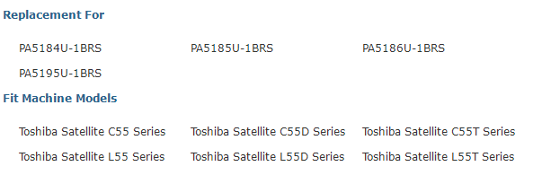 Replacement For  PA5184U-1BRS PA5195U-1BRS Fit Machine Models  PA5185U-1BRS PA5186U-1BRS  Toshiba Satellite C55 Sees Toshiba Satellite C550 Sees Toshiba Satellite C55T Sees  Toshiba Satellite L55 Sees Toshiba Satellite L550 Sees Toshiba Satellite L55T Sees 